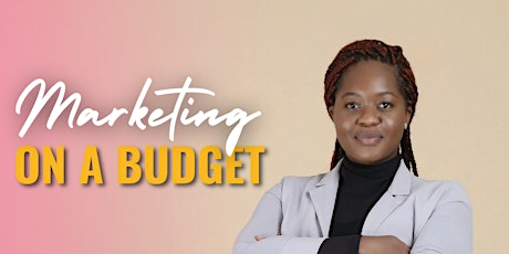 MARKETING ON A BUDGET