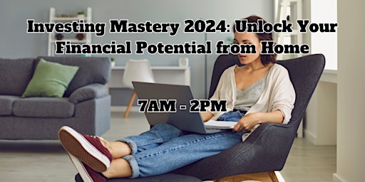 Investing Mastery 2024: Unlock Your Financial Potential from Home primary image