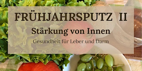 Frühjahrsputz II! Stärkung von Innen - Gesundheit für Leber und Darm