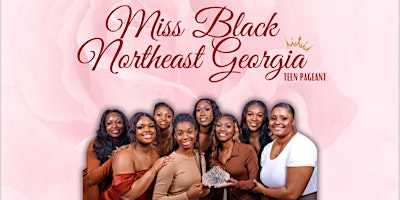 Miss Black Northeast Georgia Teen Pageant primary image