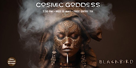 Cosmic Goddess at Blackbird • Free Tix • Wed 15 May • Dance Party primary image