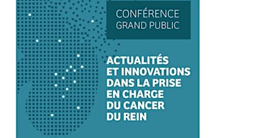 Conférence Grand Public sur la prise en charge du cancer du rein primary image