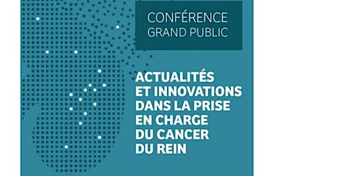 Immagine principale di Conférence Grand Public sur la prise en charge du cancer du rein 