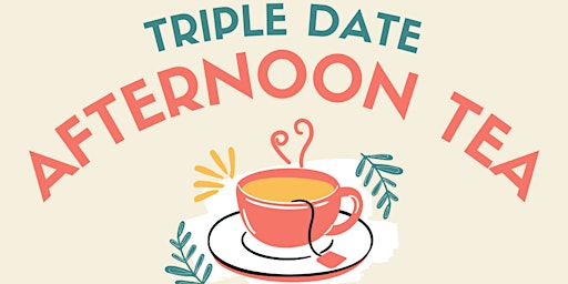 Imagen principal de Triple Date - Afternoon Tea (A Christian Singles Event)