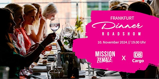 Imagem principal do evento Mission Female Dinner Frankfurt - Roadshow mit Frederike Probert