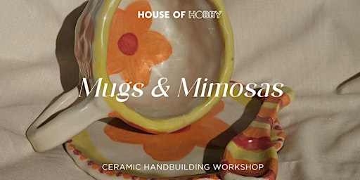 Mugs & Mimosas - Pottery Hand building workshop primary image