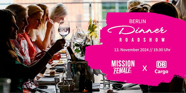 Mission Female Dinner Berlin - Roadshow mit Frederike Probert