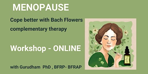 Imagen principal de MENOPAUSE:  cope better with Bach Flowers Complementary Therapy