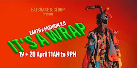 Earth x Fashion 3.0 @ Eat Snake 19-20 April