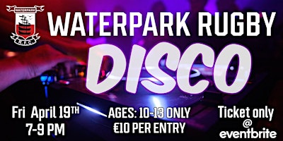 Waterpark Rugby Club April Disco primary image