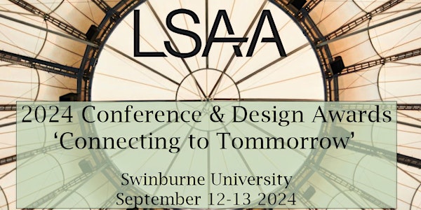 LSAA Conference  and Design Awards “Connecting to Tomorrow”