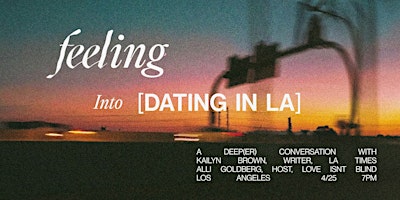 Primaire afbeelding van Feeling into Dating in LA: A deeper conversation with Kailyn Brown, Alli Goldberg, and Allie Hoffman