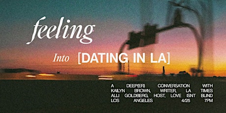 Feeling into Dating in LA: A deeper conversation with Kailyn Brown, Alli Goldberg, and Allie Hoffman