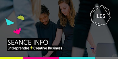 Primaire afbeelding van Séance info ENTREPRENDRE & CREATIVE BUSINESS