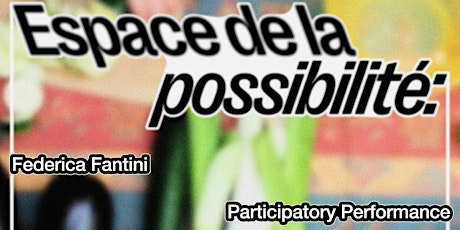Participatory performance by Fede Fantini 'Espace de la possibilité