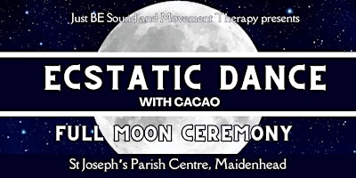 Maidenhead Ecstatic Dance Journey with Cacao:  Full Moon Ceremony primary image