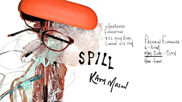 Imagem principal do evento Katy Mason 'SPILL' | Solo Exhibition