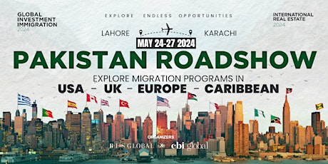 Global Citizenship & Residency Roadshow, Lahore PAKISTAN: USA, UK, Europe, Second Passports!