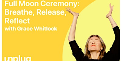 IN-PERSON: Full Moon Ceremony: Breathe, Release, Reflect withGrace Whitlock primary image