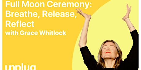IN-PERSON: Full Moon Ceremony: Breathe, Release, Reflect withGrace Whitlock
