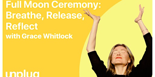 Imagen principal de IN-PERSON: Full Moon Ceremony: Breathe, Release, Reflect withGrace Whitlock