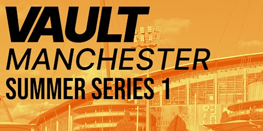 Immagine principale di Vault Manchester Summer Series 1 Inc Hammer 