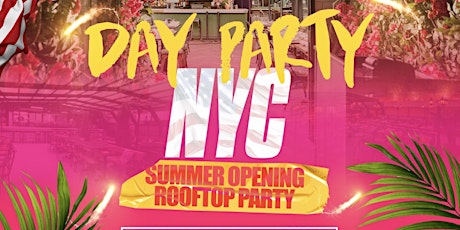 DAY PARTY NYC - New York's Biggest Rooftop Day Party