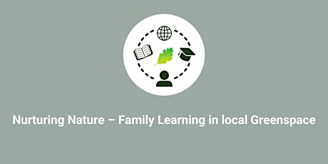 Nurturing Nature – Family Learning in local Greenspace