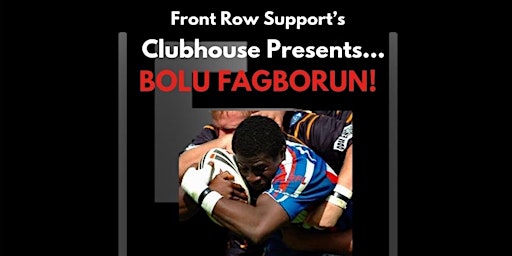 Primaire afbeelding van Front Row Support’s Clubhouse Presents… Bolu Fagborun!