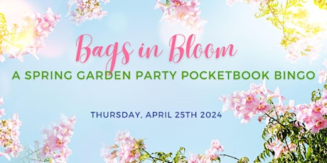 CEHHCF  BAGS IN BLOOM: A SPRING GARDEN PARTY POCKETBOOK BINGO!