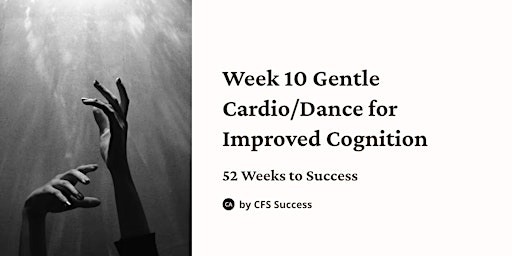 Primaire afbeelding van Week 10/52 Weeks to CFS Success: Gentle Cardio/Dance for Improved Cognition