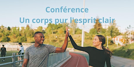 Conférence Un corps pur l'esprit clair