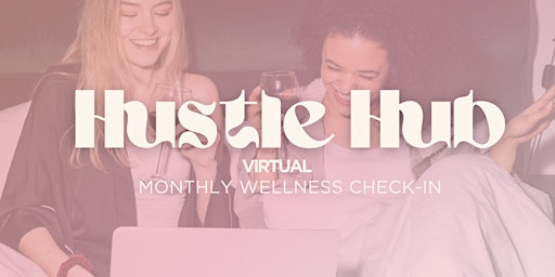 Imagem principal do evento Hustle Hub: Monthly Wellness Check-In