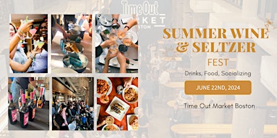 Image principale de Summer Wine & Seltzer Fest at Time Out Market Boston! 6/22