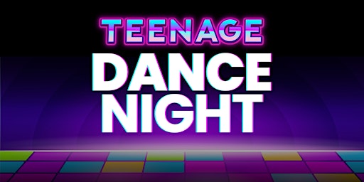 Teenage Dance Night primary image