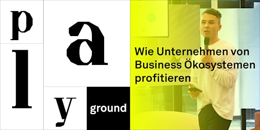 Hauptbild für Wie Unternehmen von Business Ökosystemen profitieren