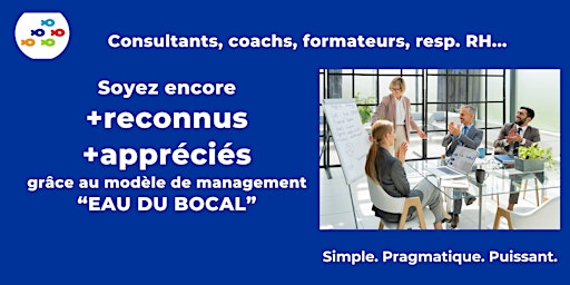 Image principale de Intervenants, soyez reconnus et appréciés grâce au management EAU DU BOCAL