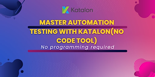 Hauptbild für Master Automation testing with Katalon(No Code tool): No programming required