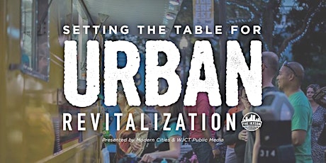 The Jaxson Presents:  Setting the Table For Urban Revitalization primary image