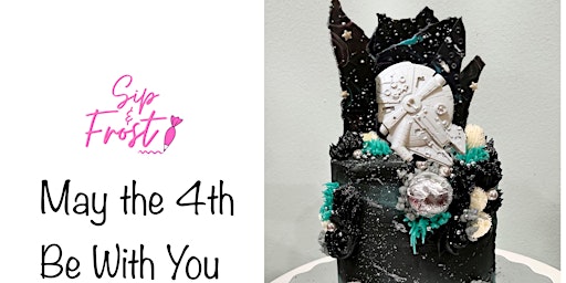 Sip & Frost, May The 4th Be With You  - Cake Decorating Class  primärbild