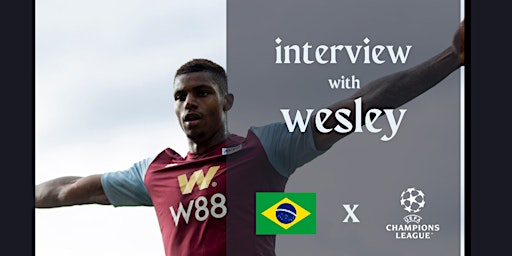 Primaire afbeelding van human too: Interview with Wesley Moraes, ex-EPL, UCL and Brazil NT player.