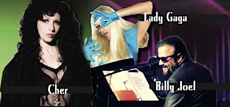 Billy Joel, Cher and Lady Gaga all inclusive dinner tribute