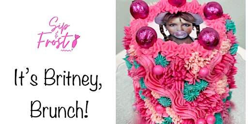 Sip & Frost, It's Britney Brunch! - Cake Decorating Class  primärbild