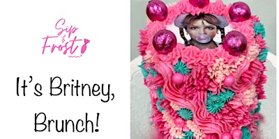 Imagem principal do evento Sip & Frost, It's Britney Brunch! - Cake Decorating Class