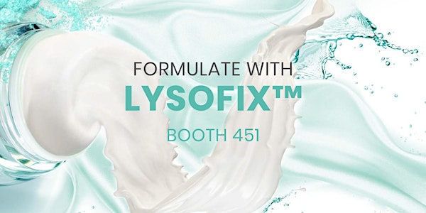 California SCC Suppliers' Day -Formulate with Lysofix™- Booth 451!