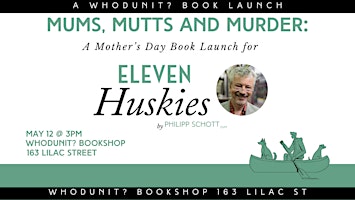 Imagem principal do evento Mums, Mutts and Murder - Philipp Schott's Eleven Huskies Book Launch