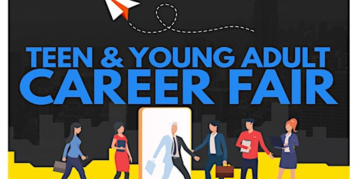 Primaire afbeelding van Teen and Young Adult Career Fair