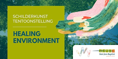 Hauptbild für Kunsttentoonstelling "Healing Environment"