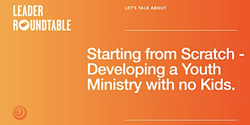 Immagine principale di Let's Talk about Starting a Youth Ministry with No Kids! 