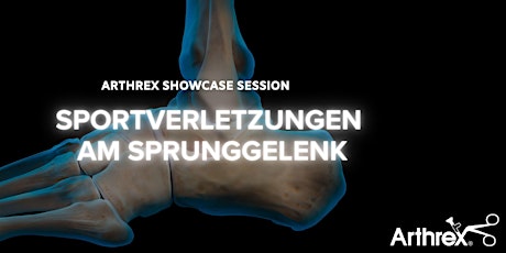 Arthrex ShowCase Session – Sportverletzungen am Sprunggelenk primary image